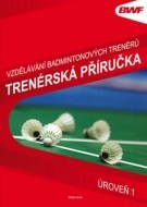 Vzdělání badmintonových trenérů - Trenérská příručka úroveň 1 - cena, porovnanie