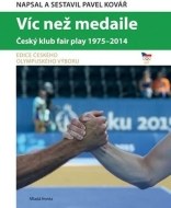 Víc než medaile - Český klub fair play 1975-2014 - cena, porovnanie