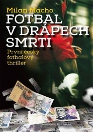 Fotbal v drápech smrti - První český fotbalový thriller