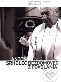 Anton Srholec Bezdomovec z povolania