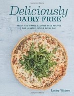 Deliciously Dairy Free: Fresh & Simple Lactose-Free Recipes for Healthy Eating Every Day - cena, porovnanie