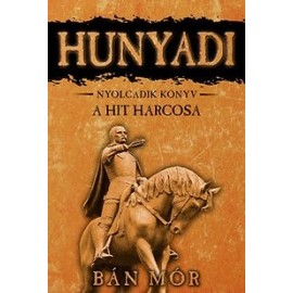 Hunyadi - A hit harcosai