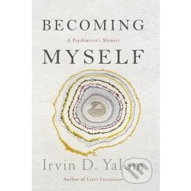 Becoming Myself - A Psychiatrist's Memoir