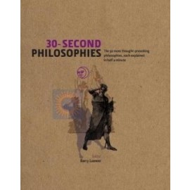 30-second Philosophies - The 50 Most Thought-provoking Philosophies, Each Explained in Half a Minute
