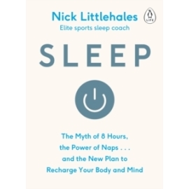 Sleep - The Myth of 8 Hours, the Power of Naps... and the New Plan to Recharge Your Body and Mind