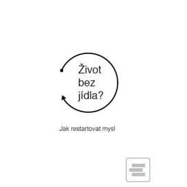 Život bez jídla? - Jak restartovat mysl