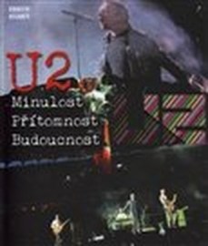 U2 - Minulost, přítomnost, budoucnost