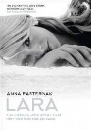 Lara - The Untold Love Story That Inspired Doctor Zhivago