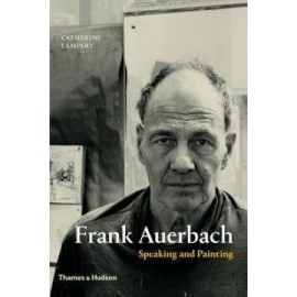 Frank Auerbach: Speaking and Painting