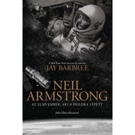 Neil Armstrong - Az első ember, aki a Holdra lépett