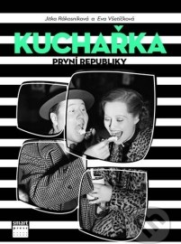 Kuchařka první republiky - Od dělnického Žižkova až do kuchyně filmových hvězd