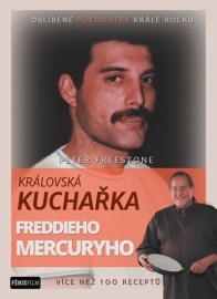 Královská kuchařka Freddieho Mercuryho - Více než 100 receptů