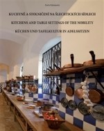 Kuchyně a stolničení na šlechtických sídlech - cena, porovnanie