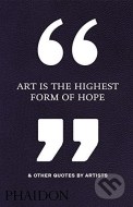 Art Is the Highest Form of Hope & Other Quotes by Artists - cena, porovnanie