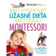 Ako vychovať úžasné dieťa metódou Montessori - cena, porovnanie