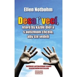 Desať vecí, ktoré by každé dieťa s autizmom chcelo, aby ste vedeli 2. vydanie