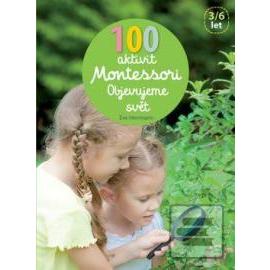 100 aktivit Montessori Objevujeme svět
