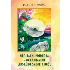 Meditační příručka pro uzdravení lidského srdce a duše