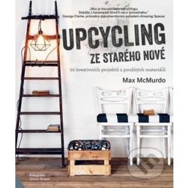 Upcycling - ze starého nové