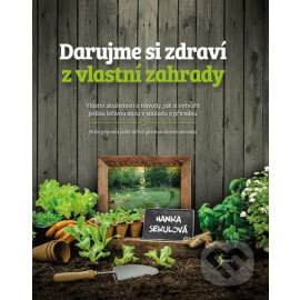Darujme si zdraví z vlastní zahrady
