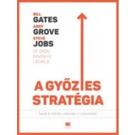 A győztes stratégia - Bill Gates, Andy Grove és Steve Jobs öt ötök érvényű leckéje - cena, porovnanie