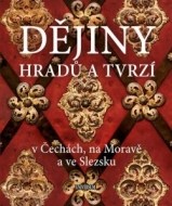 Dějiny hradů a tvrzí v Čechách, na Moravě a ve Slezsku - 2.vydání - cena, porovnanie