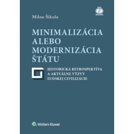Minimalizácia alebo modernizácia štátu - historická retrospektíva a aktuálne výzvy ľudskej civilizácie