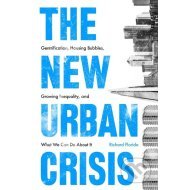 The New Urban Crisis Gentrification, Housing Bubbles, Growing Inequality, and What We Can Do About It - cena, porovnanie