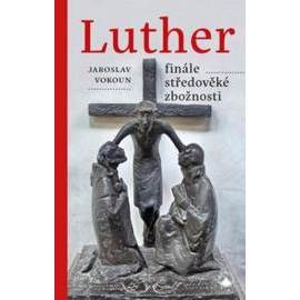 Luther Finále středověké zbožnosti