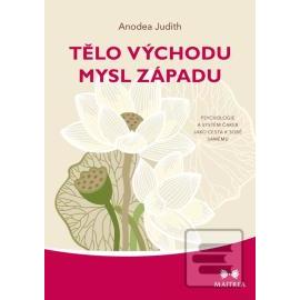 Tělo Východu, mysl Západu - Psychologie a systém čaker jako cesta k sobě samému