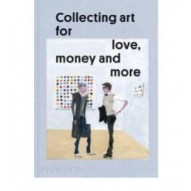 Collecting Art for Love, Money and More