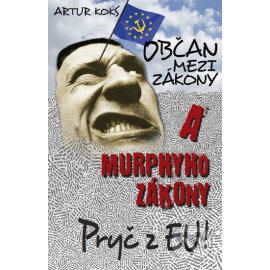 Občan mezi zákony a Murphyho zákony / Pryč z EU!