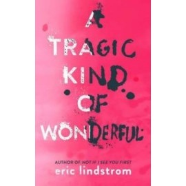 A Tragic Kind of Wonderful