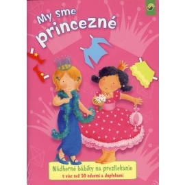 My sme princezné - nádherné bábiky na prezliekanie