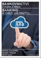 Bankovnictví v teorii a praxi / Banking in Theory and Practice - cena, porovnanie