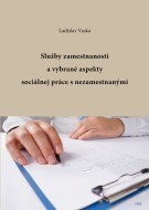 Služby zamestnanosti a vybrané aspekty sociálnej práce s nezamestnanými - cena, porovnanie