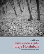 Extáze, exodus a exitus Juraje Hordubala - cena, porovnanie