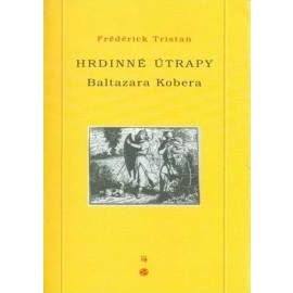 Hrdinne utrapy Baltazara Kober