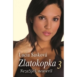 Zlatokopka 3 - Nezažiješ, neuveríš