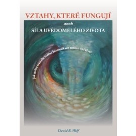 Vztahy, které fungují and síla uvědomělého života