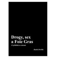 Drogy, sex a Foie Gras - 13 příběhů ze zázemí - cena, porovnanie