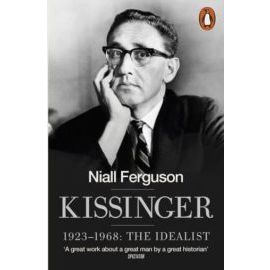 Kissinger - 1923-1968 - The Idealist