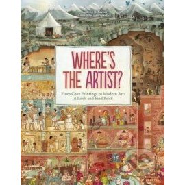 Where's the Artist? From Cave to Paintings to Modern Art - A Look and Find Book
