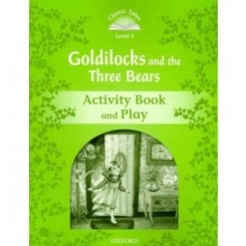 Goldilocks and the Three Bears Activity Book & Play - Classic Tales: Level 3