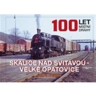 100 let místní dráhy Skalice nad Svitavou - Velké Opatovice - cena, porovnanie