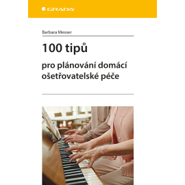 100 tipů pro plánování domácí ošetřovatelské péče