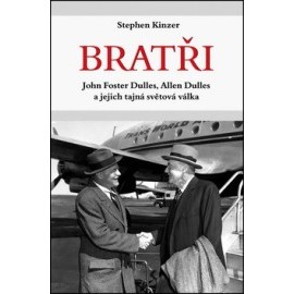 Bratři John Foster Dulles, Allen Dulles a jejich tajná světová válka