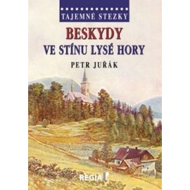 Tajemné stezky - Beskydy - Ve stínu Lysé hory