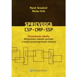 Sprievodca CSP, CMP, SSP - Porovnávacie tabuľky Občianskeho súdneho poriadku a nových procesnoprávnych kódexov