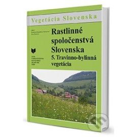 Rastlinné spoločenstvá Slovenska 5. Travinno-bylinná vegetácia